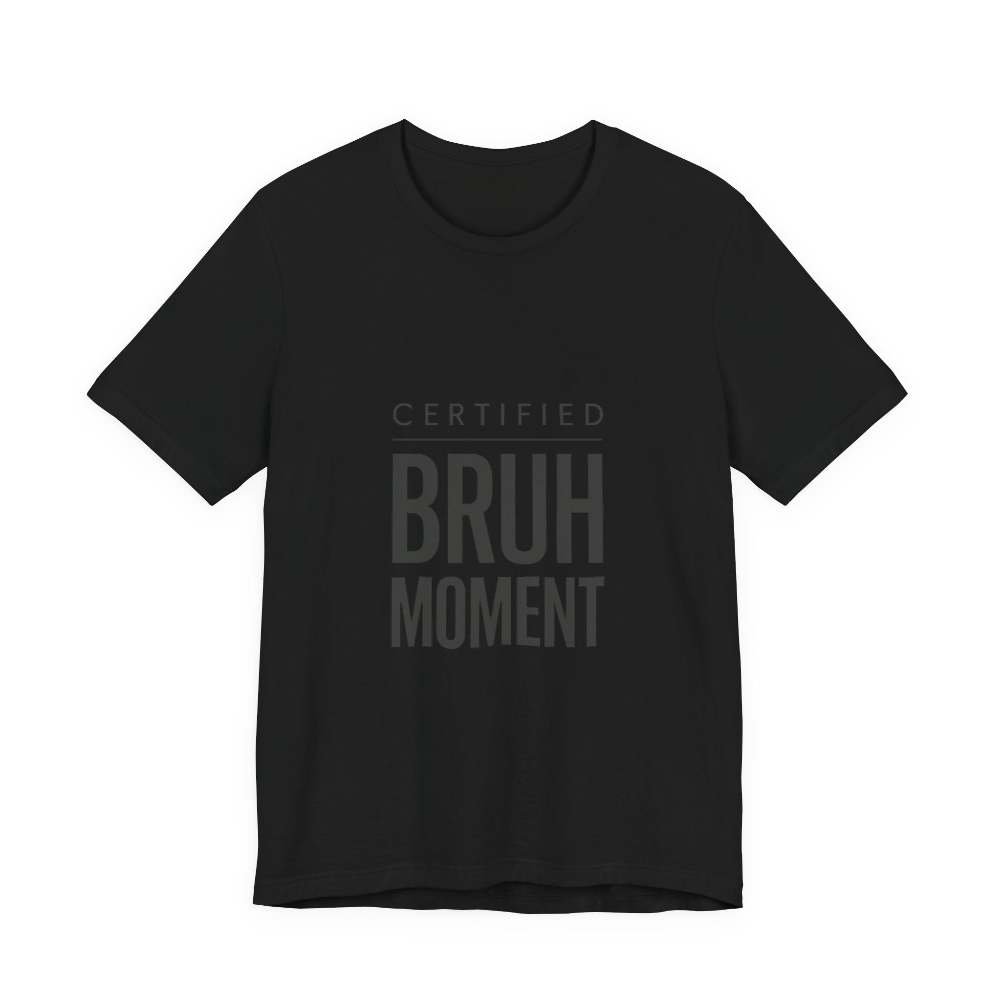 Certified Bruh Moment Tee