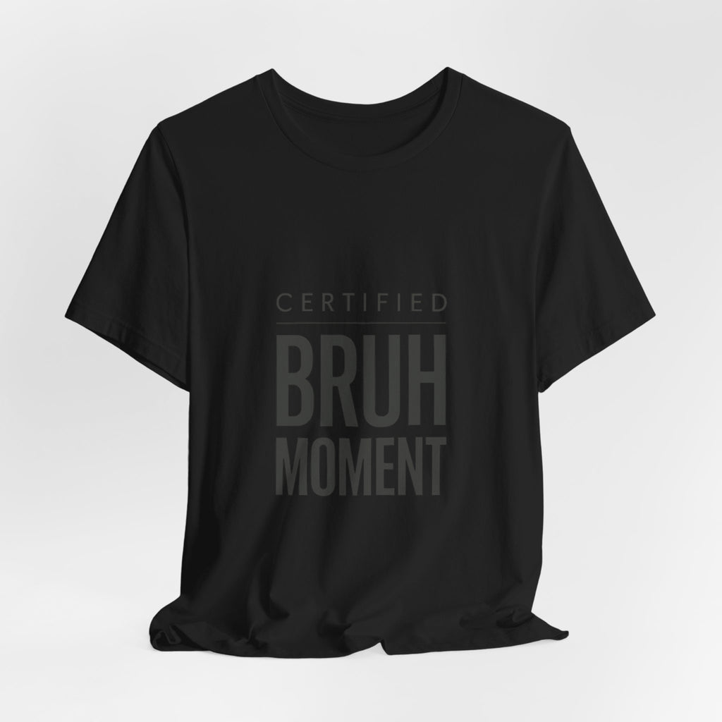 Certified Bruh Moment Tee