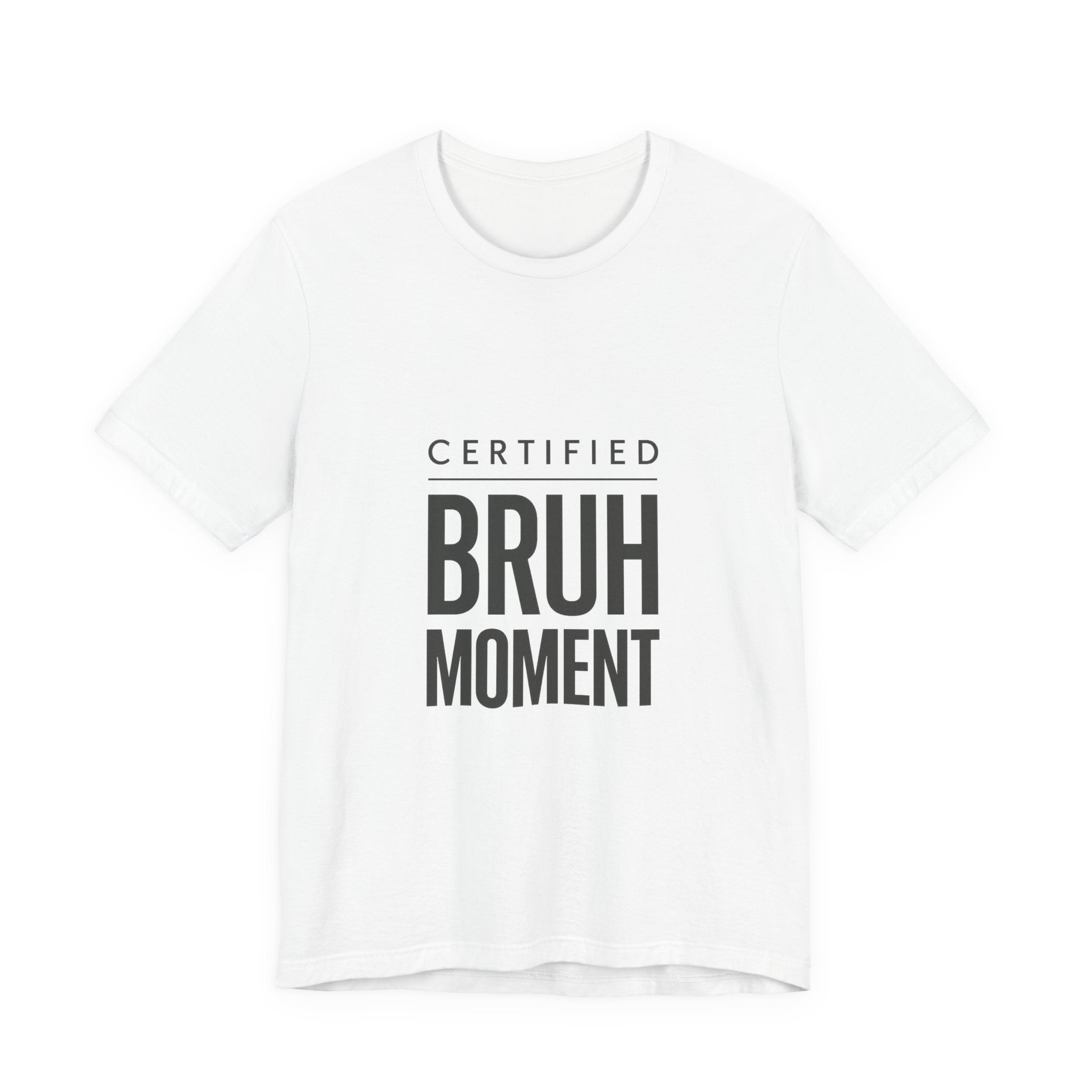 Certified Bruh Moment Tee