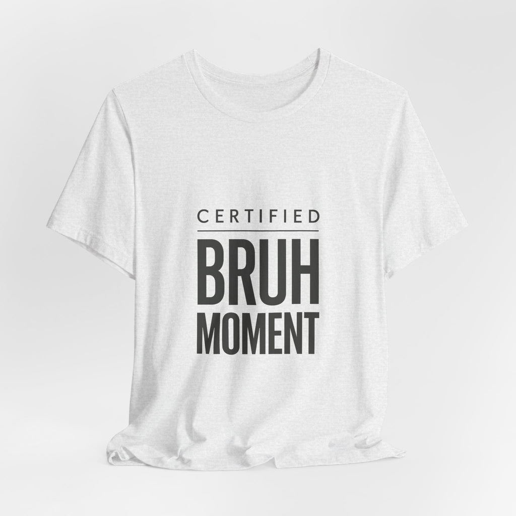 Certified Bruh Moment Tee