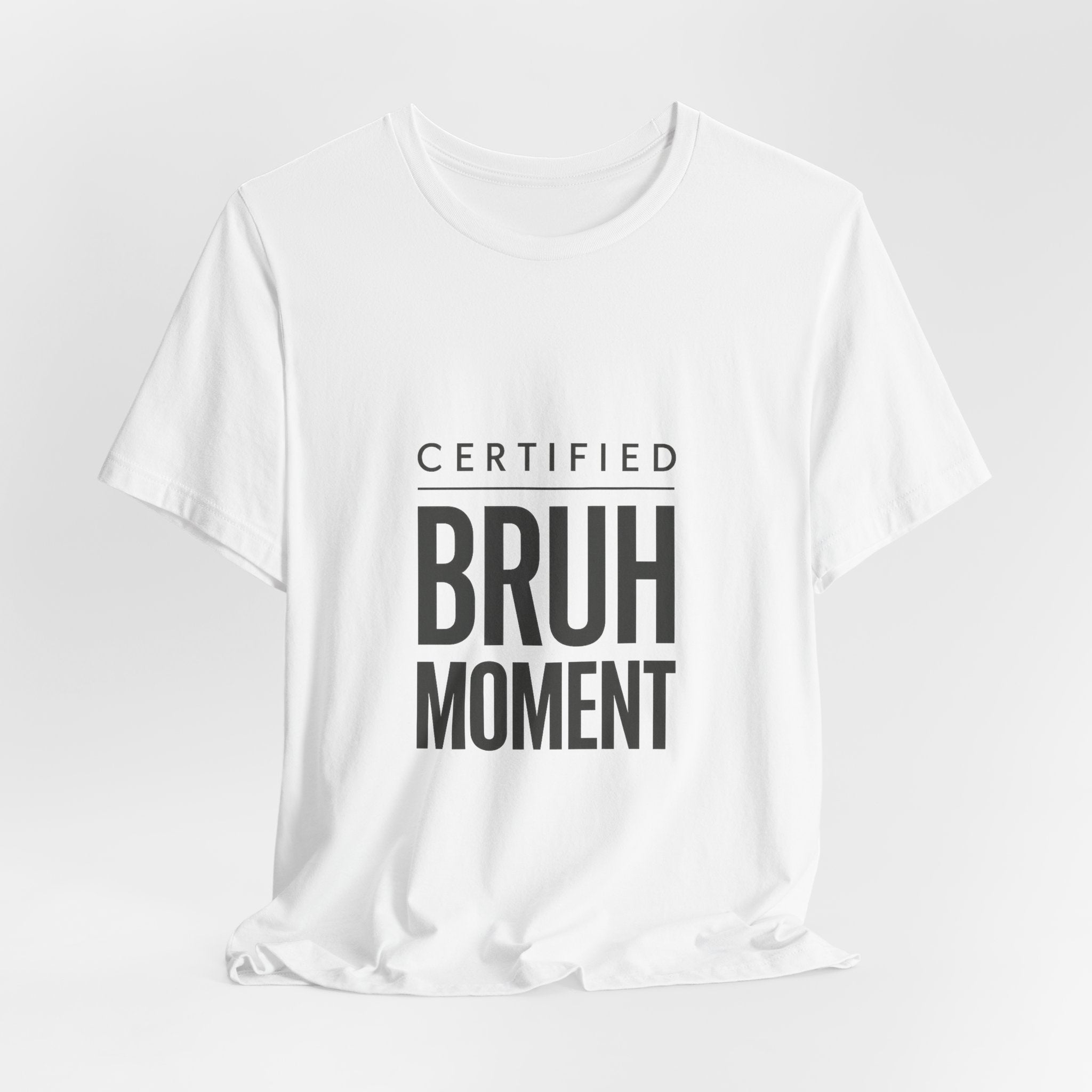 Certified Bruh Moment Tee