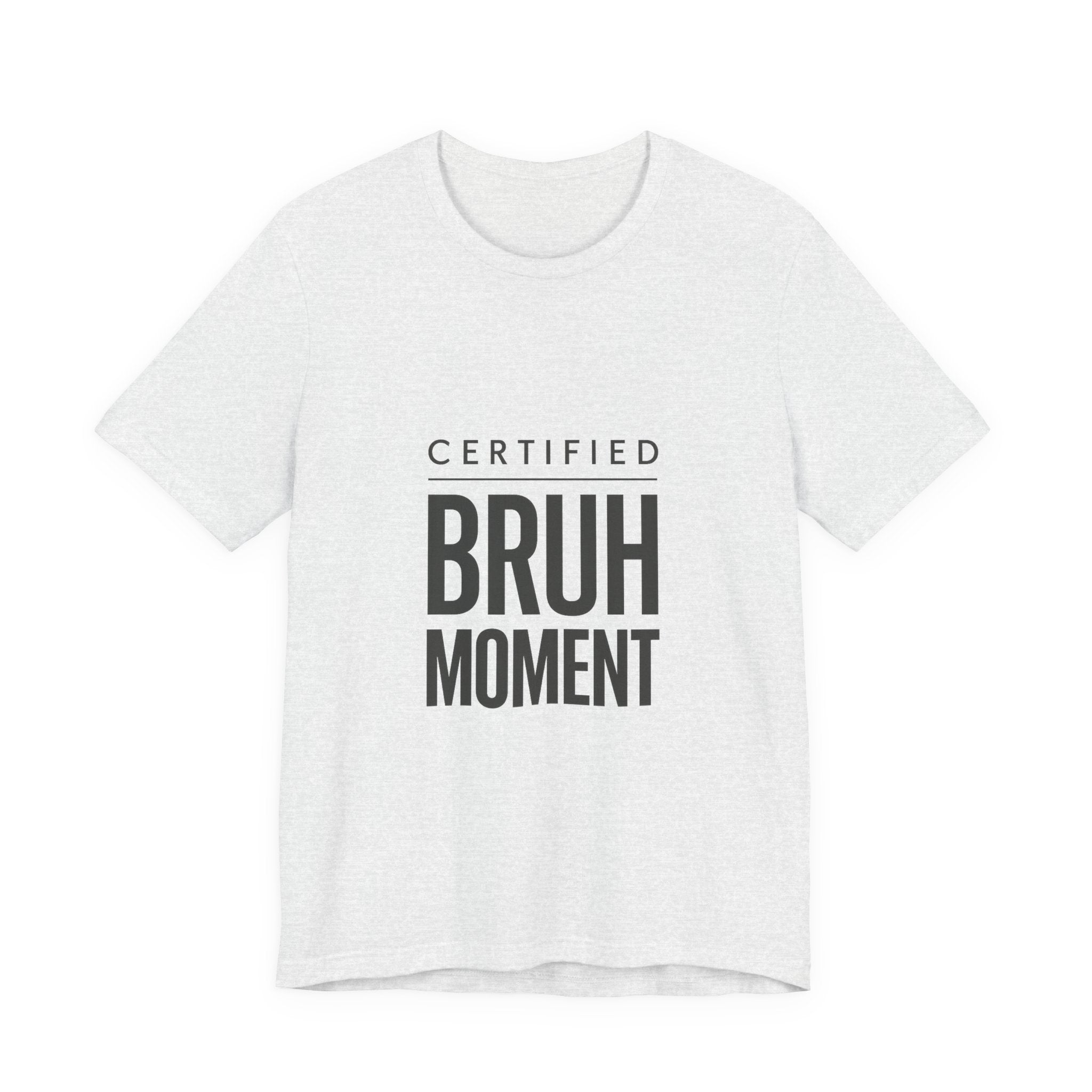 Certified Bruh Moment Tee